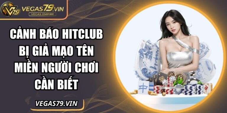 Cảnh báo Hitclub bị giả mạo tên miền