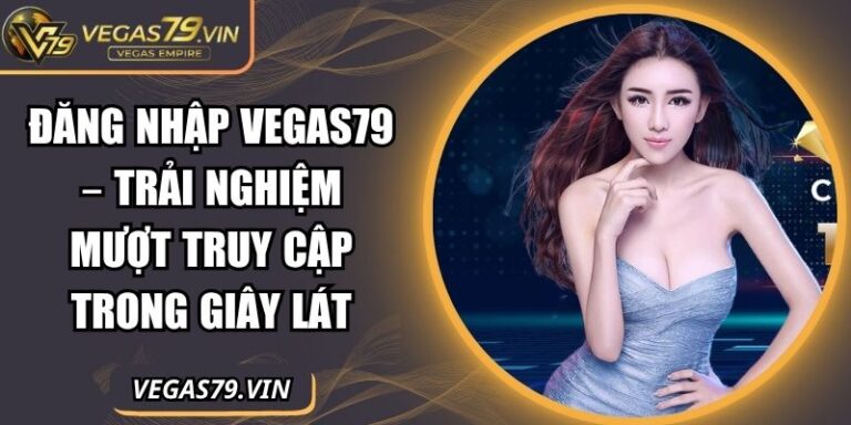 Đăng nhập Vegas79