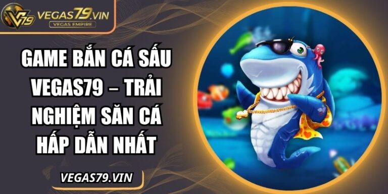 Game Bắn Cá Sấu Vegas79 – Trải Nghiệm Săn Cá Hấp Dẫn Nhất 5 Game bắn cá sấu Vegas79