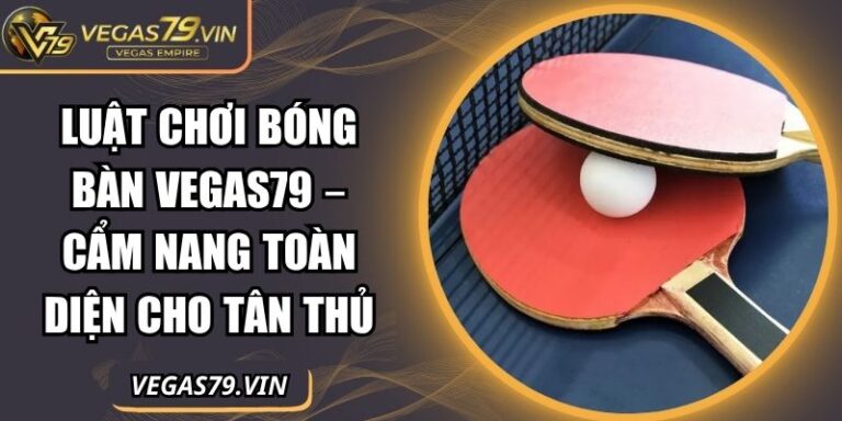 luật chơi bóng bàn Vegas79