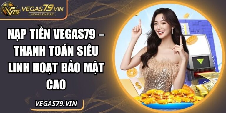 Nạp tiền Vegas79