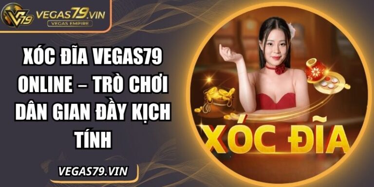 Xóc Đĩa Vegas79 Online – Trò Chơi Dân Gian Đầy Kịch Tính 5 Xóc đĩa Vegas79 online